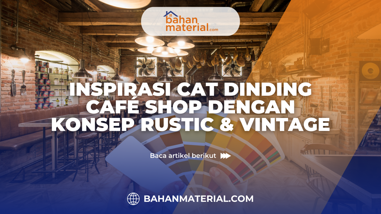 Inspirasi Cat Dinding Café Shop dengan Konsep Rustic & Vintage