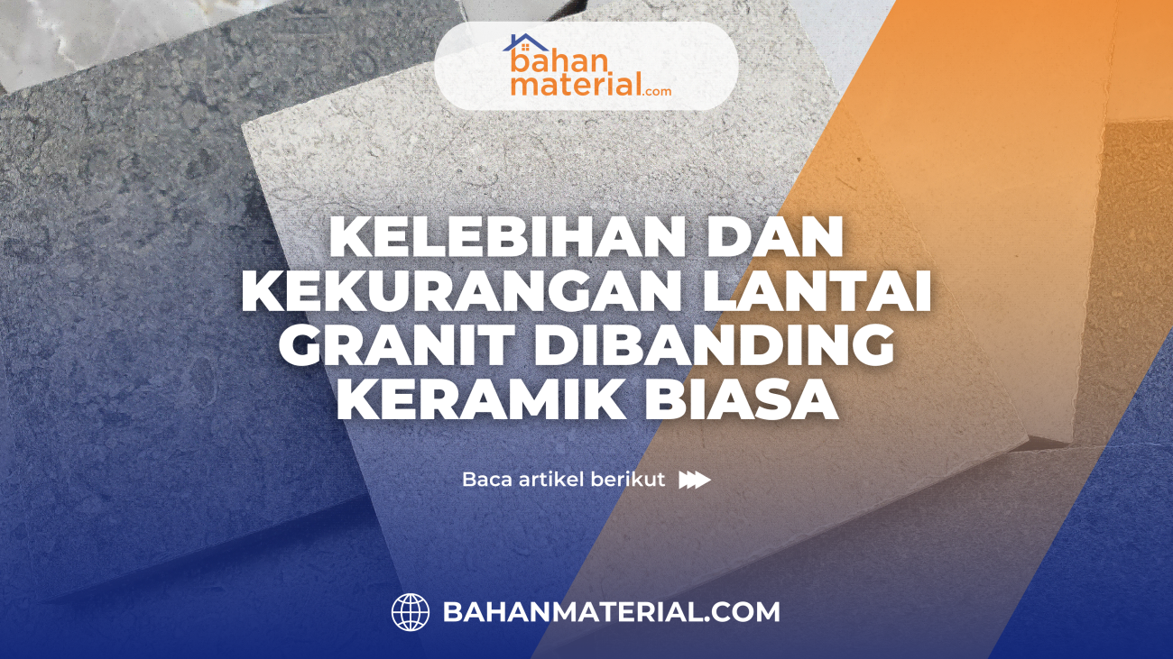 Kelebihan dan Kekurangan Lantai Granit Dibanding Keramik Biasa