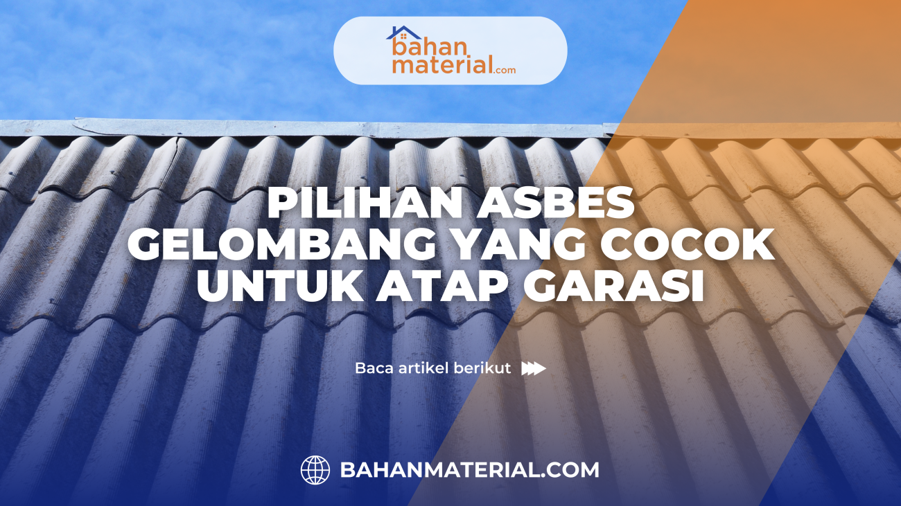 Pilihan Asbes Gelombang yang Cocok untuk Atap Garasi