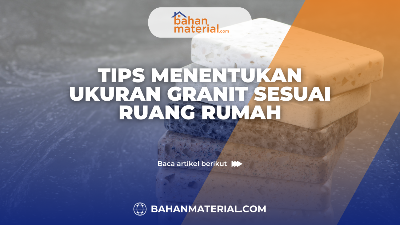 Tips Menentukan Ukuran Granit Sesuai Ruang Rumah