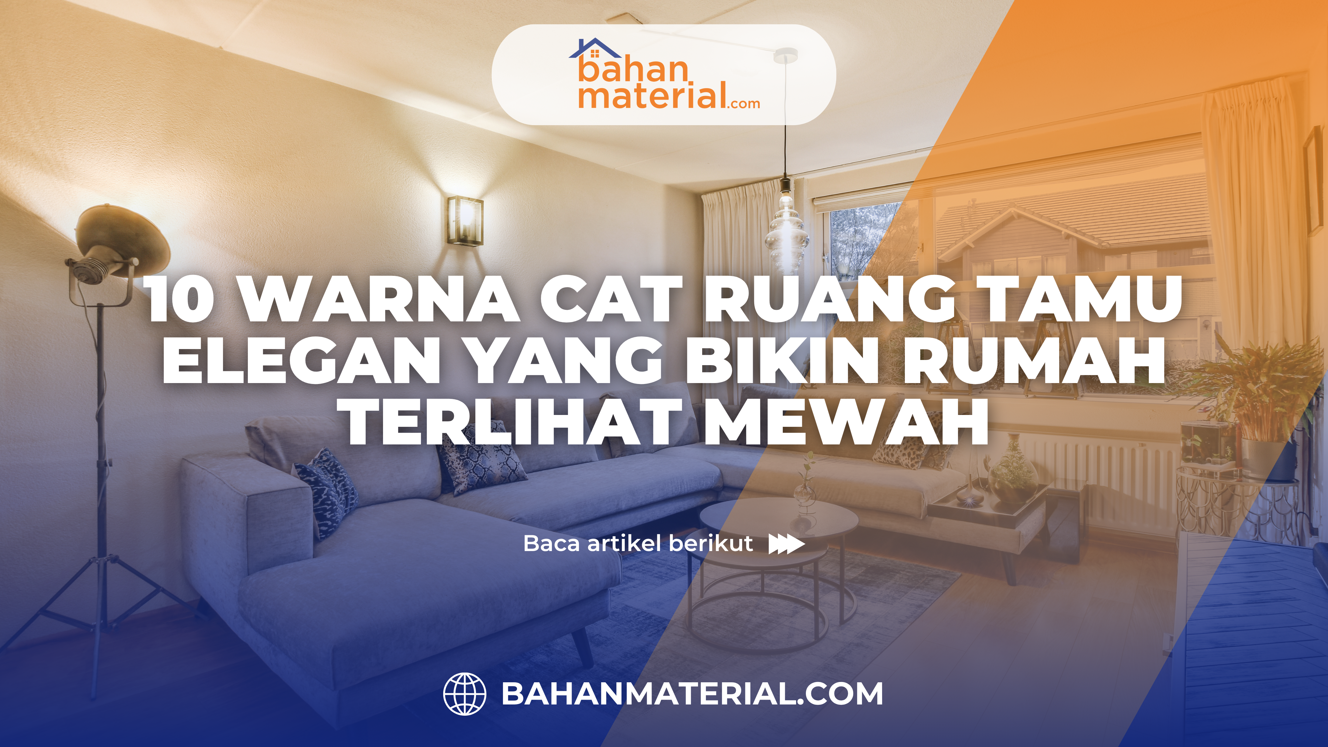 10 Warna Cat Ruang Tamu Elegan yang Bikin Rumah Terlihat Mewah