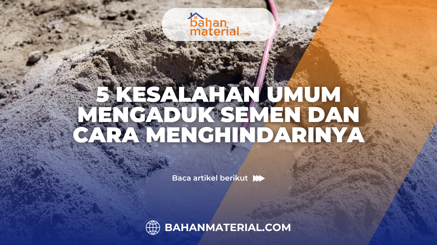 5 Kesalahan Umum Mengaduk Semen dan Cara Menghindarinya