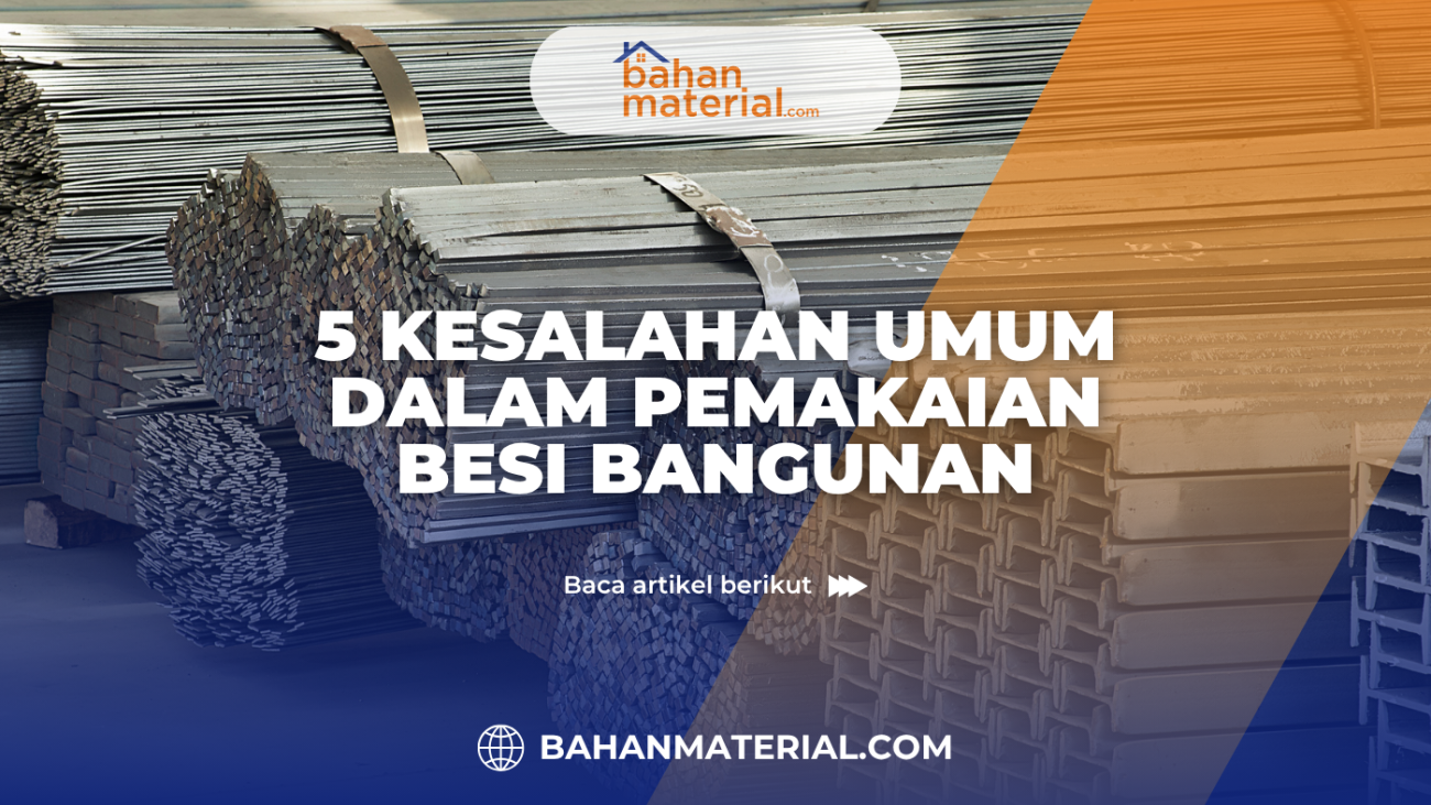 5 Kesalahan Umum dalam Pemakaian Besi Bangunan