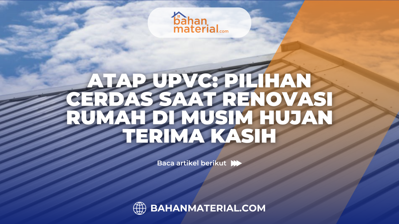 Atap UPVC Pilihan Cerdas Saat Renovasi Rumah di Musim Hujan Terima kasih