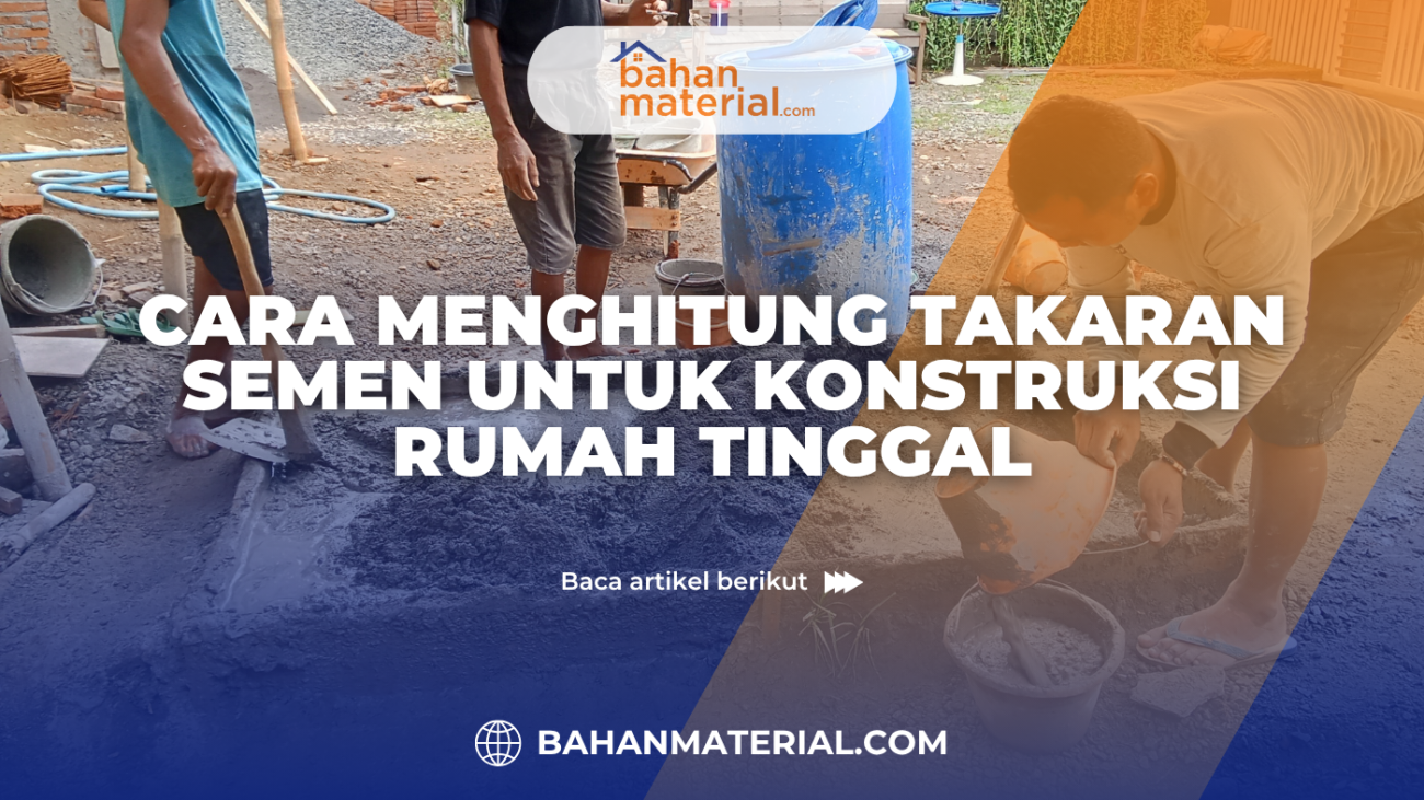 Cara Menghitung Takaran Semen untuk Konstruksi Rumah Tinggal