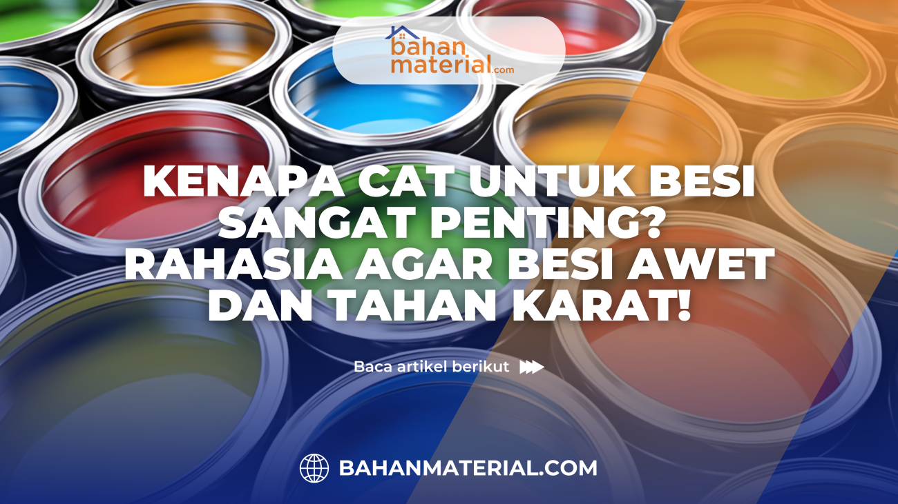 Kenapa Cat untuk Besi Sangat Penting Rahasia Agar Besi Awet dan Tahan Karat!
