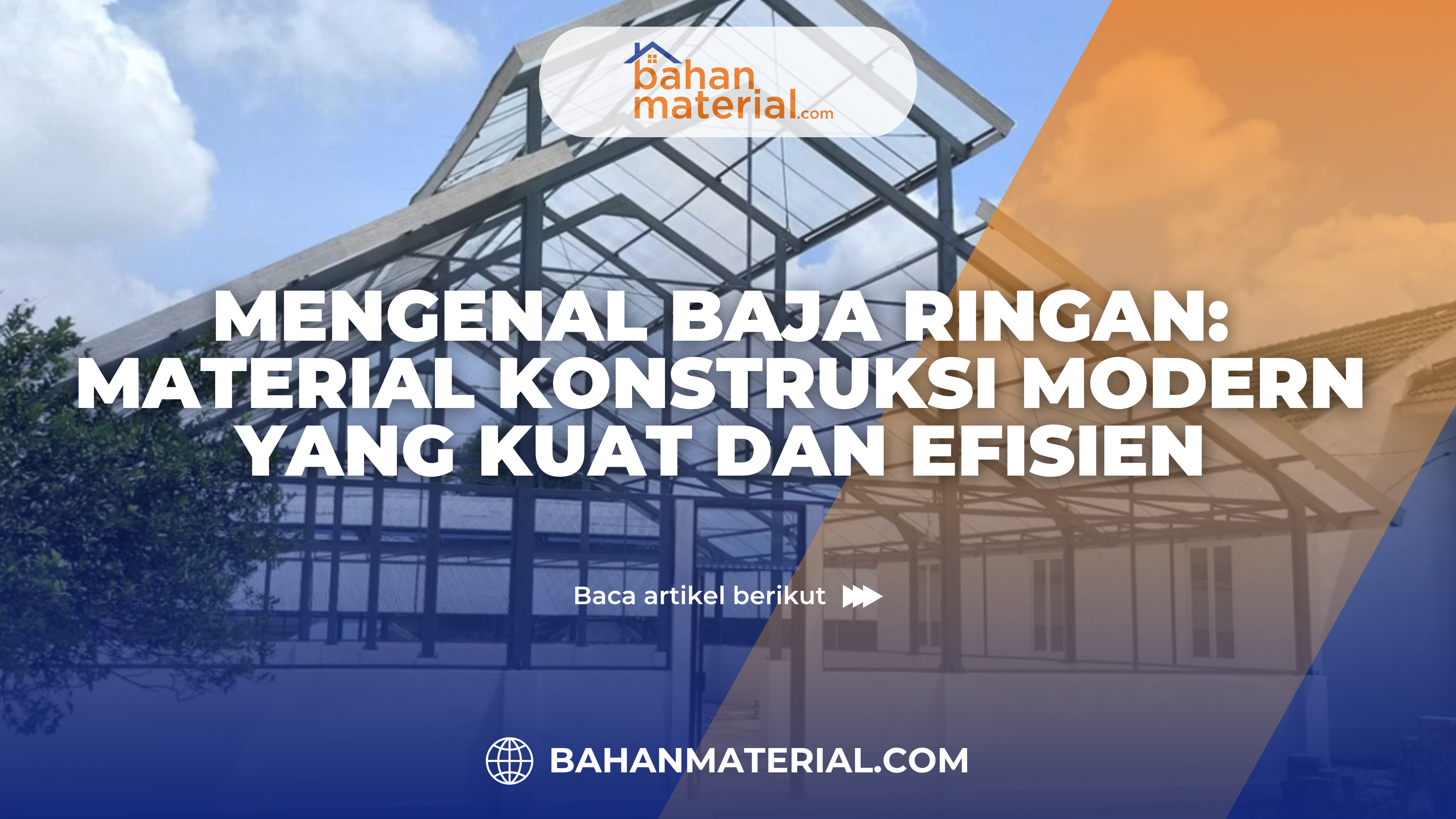 Mengenal Baja Ringan Material Konstruksi Modern yang Kuat dan Efisien (1)