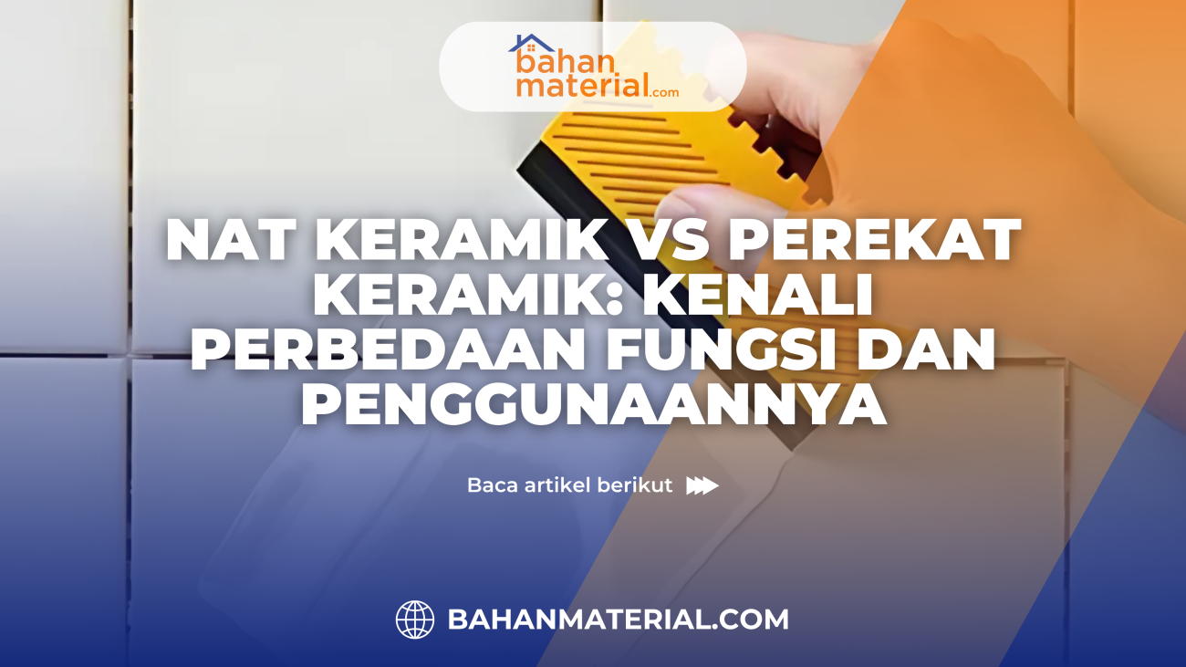 Nat Keramik vs Perekat Keramik Kenali Perbedaan Fungsi dan Penggunaannya