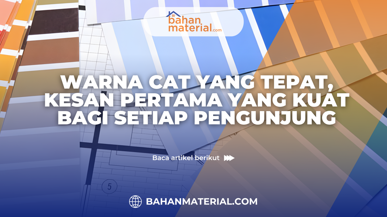 Warna Cat yang Tepat, Kesan Pertama yang Kuat bagi Setiap Pengunjung