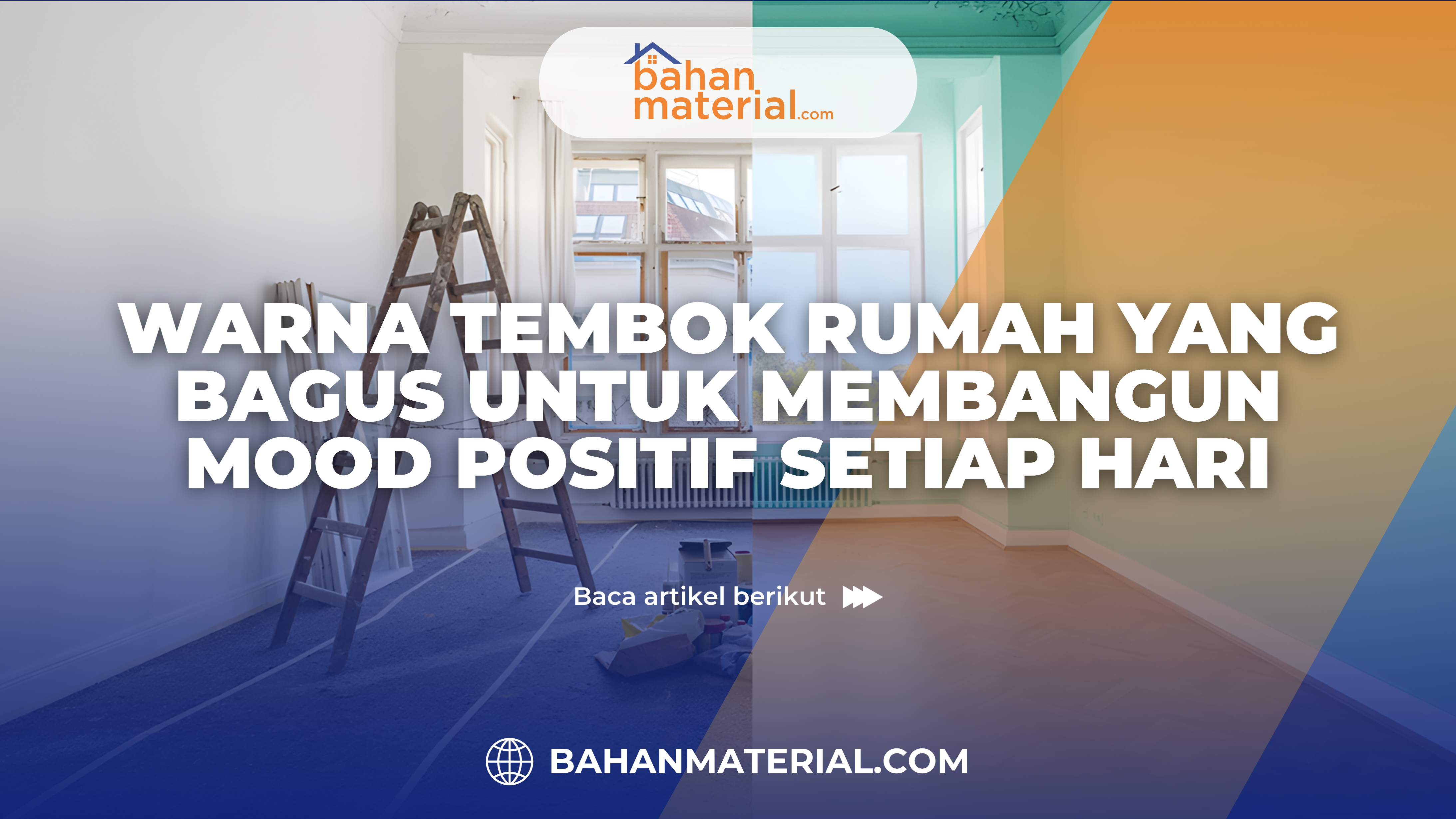 Warna Tembok Rumah yang Bagus untuk Membangun Mood Positif Setiap Hari