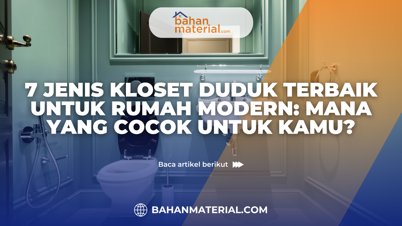 7 Jenis Kloset Duduk Terbaik untuk Rumah Modern Mana yang Cocok untuk Kamu