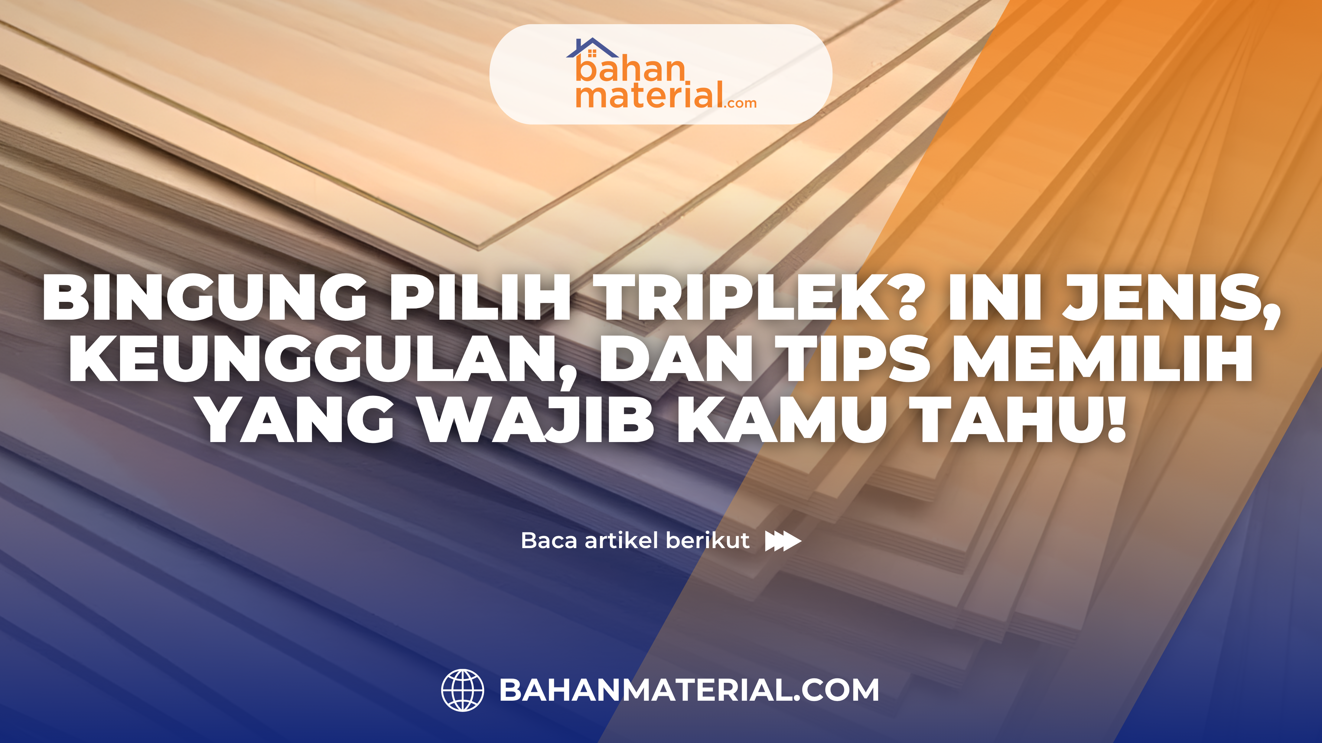 Bingung Pilih Triplek Ini Jenis, Keunggulan, dan Tips Memilih yang Wajib Kamu Tahu!