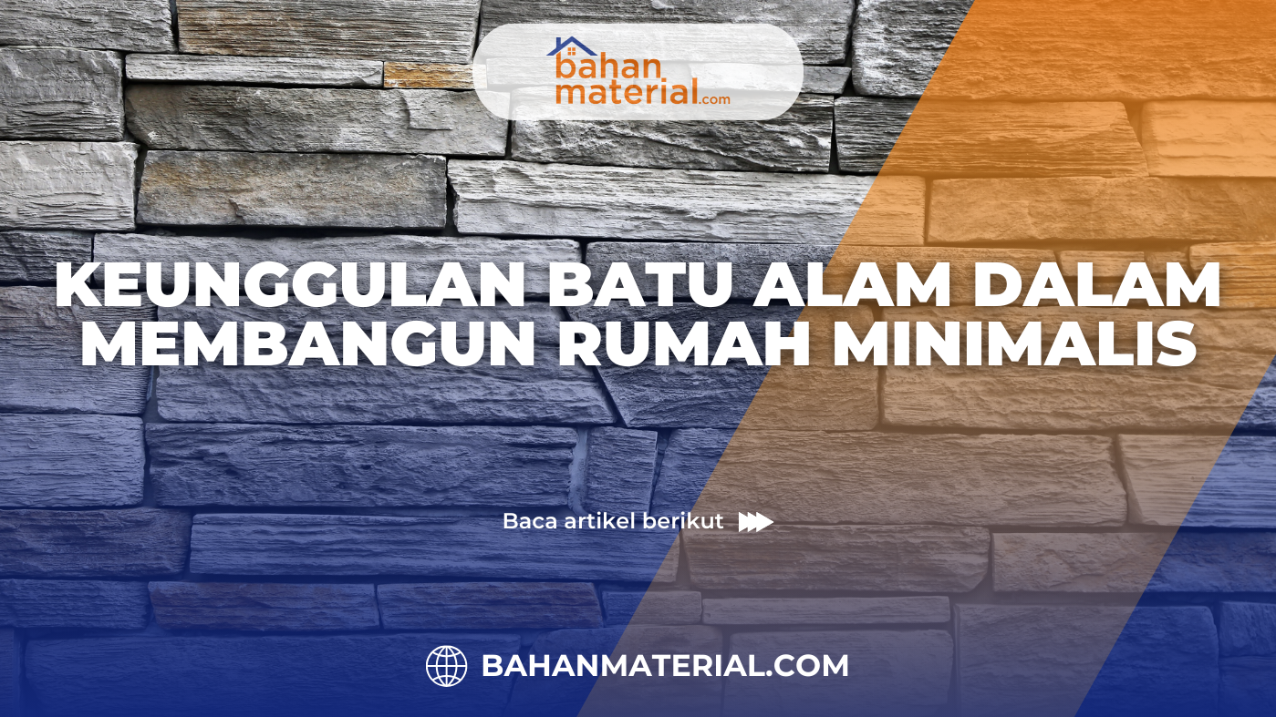 Keunggulan Batu Alam dalam Membangun Rumah Minimalis
