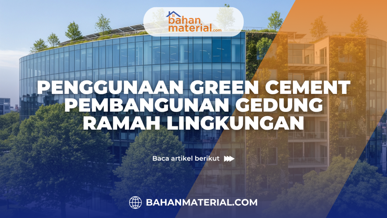 Penggunaan Green Cement Pembangunan Gedung Ramah Lingkungan