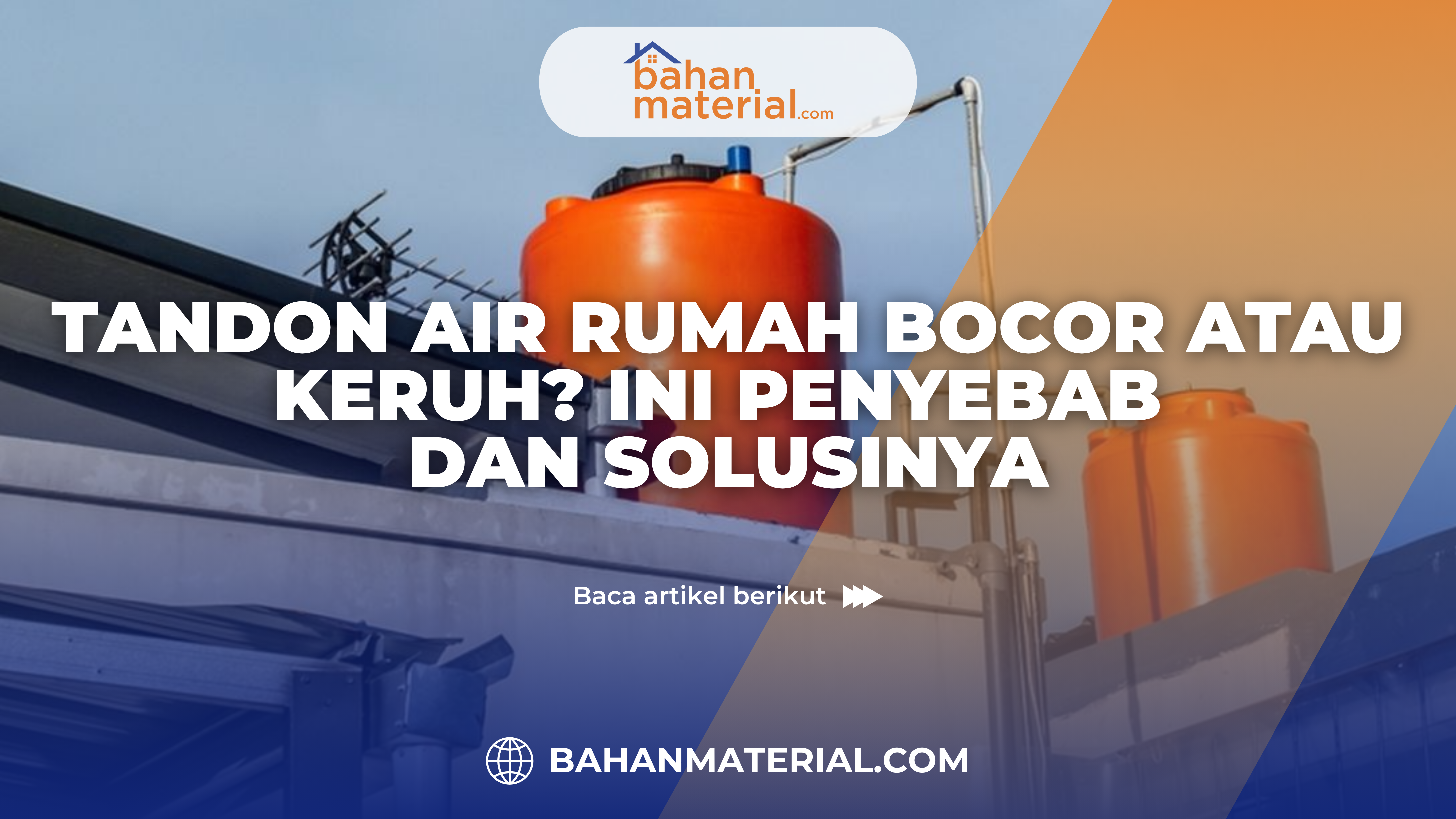 Tandon Air Rumah Bocor atau Keruh Ini Penyebab dan Solusinya