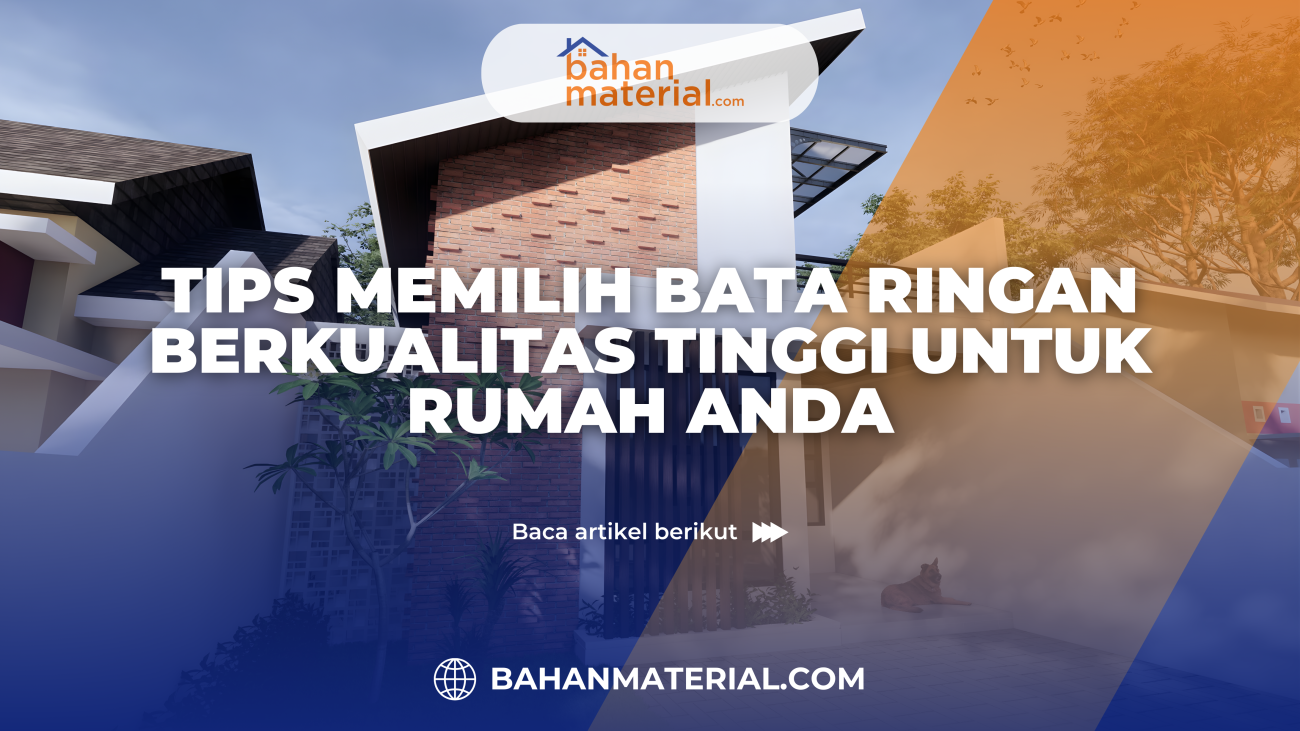 Tips Memilih Bata Ringan Berkualitas Tinggi untuk Rumah Anda