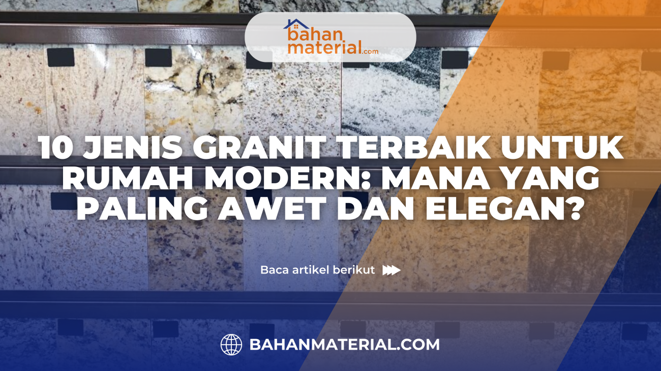 10 Jenis Granit Terbaik untuk Rumah Modern Mana yang Paling Awet dan Elegan