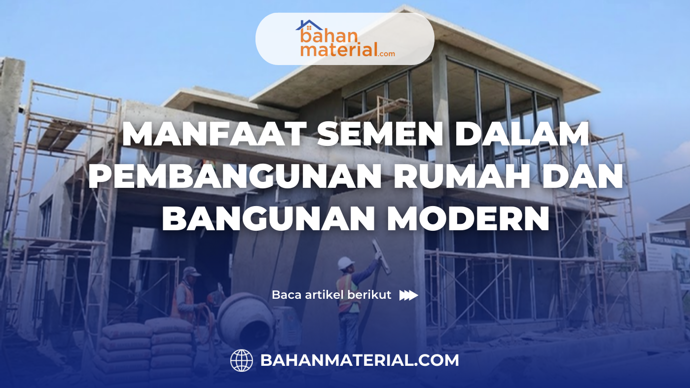 Manfaat Semen dalam Pembangunan Rumah dan Bangunan Modern
