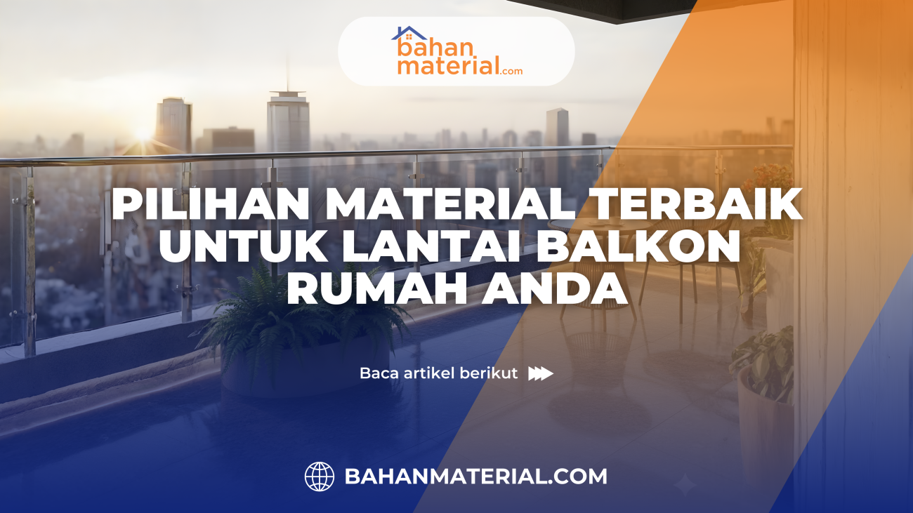 Pilihan Material Terbaik untuk Lantai Balkon Rumah Anda