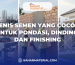 Jenis Semen yang Cocok untuk Pondasi, Dinding, dan Finishing